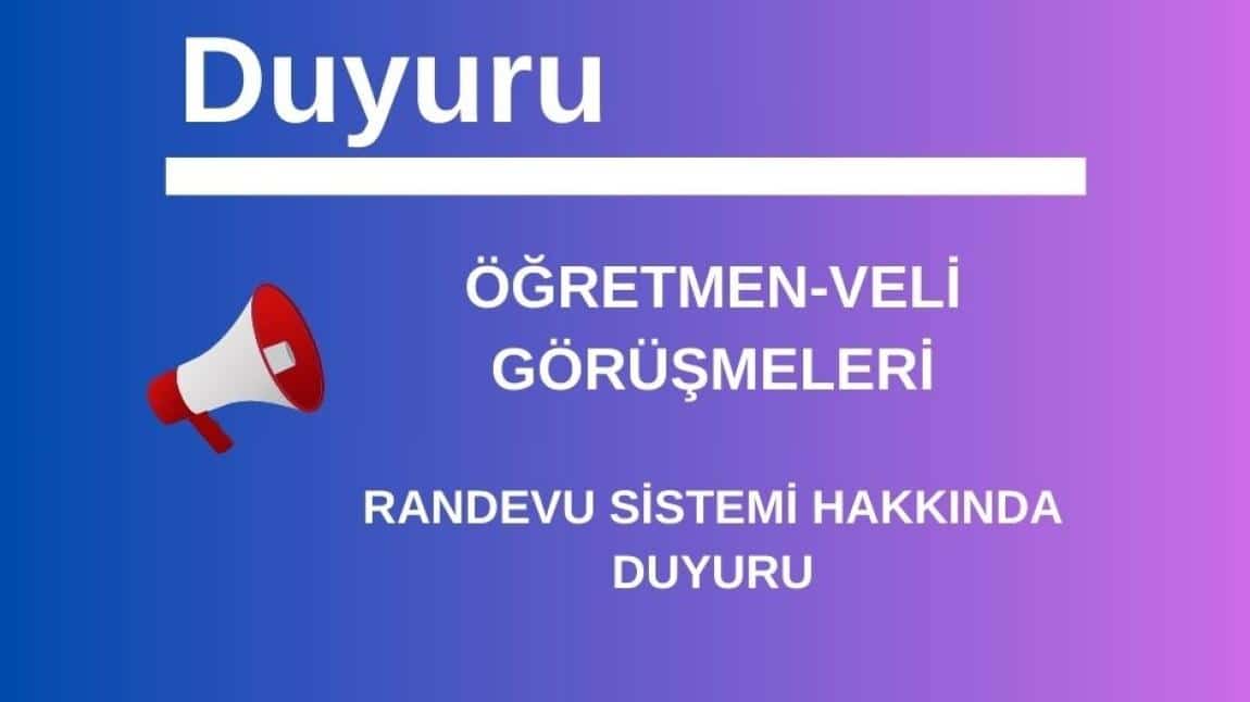 ÖĞRETMEN- VELİ GÖRÜŞMELERİ HAKKINDA BİLGİLENDİRME